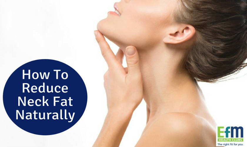 9 Ways To Get Rid Of Neck Fat That Aren T Surgery Efm Health Clubs