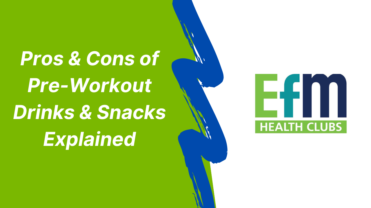 pros-cons-of-pre-workout-drinks-snacks-explained-efm-health-clubs